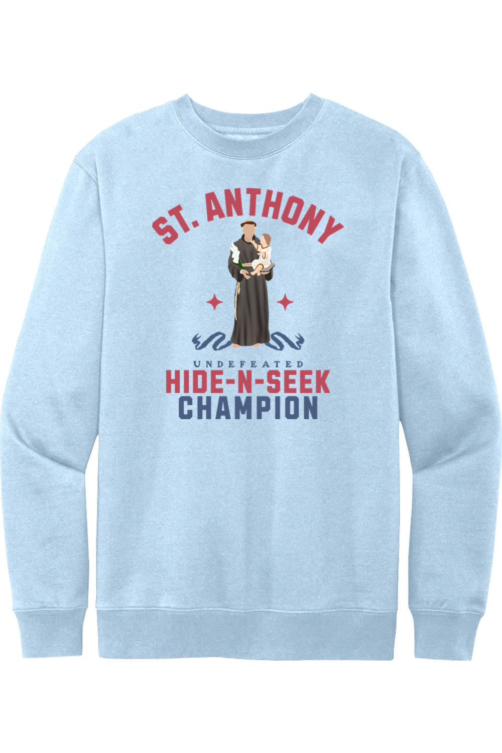 St. Anthony - Undefeated Hide and Seek Champ - Crewneck Sweatshirt