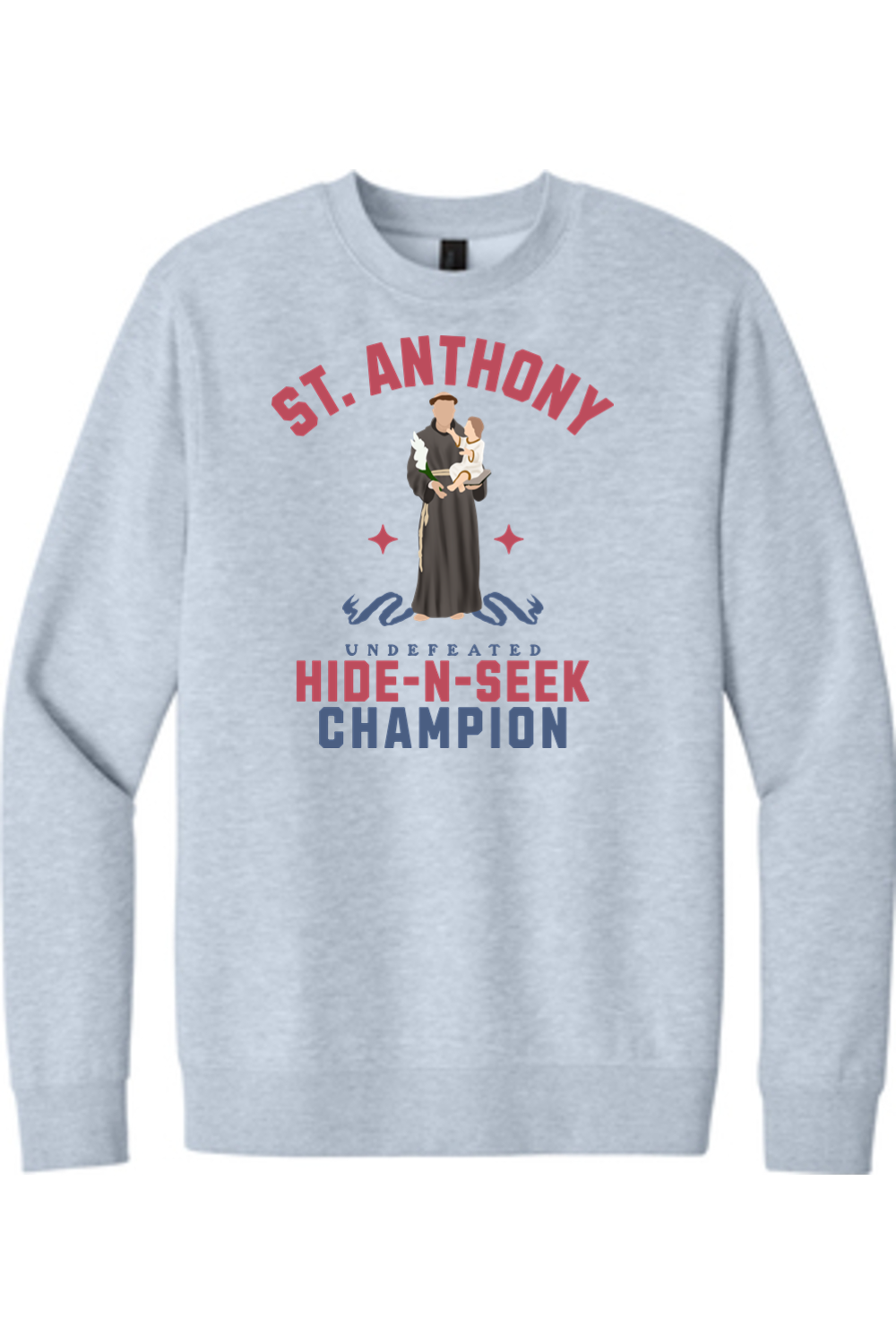 St. Anthony - Undefeated Hide and Seek Champ - Crewneck Sweatshirt