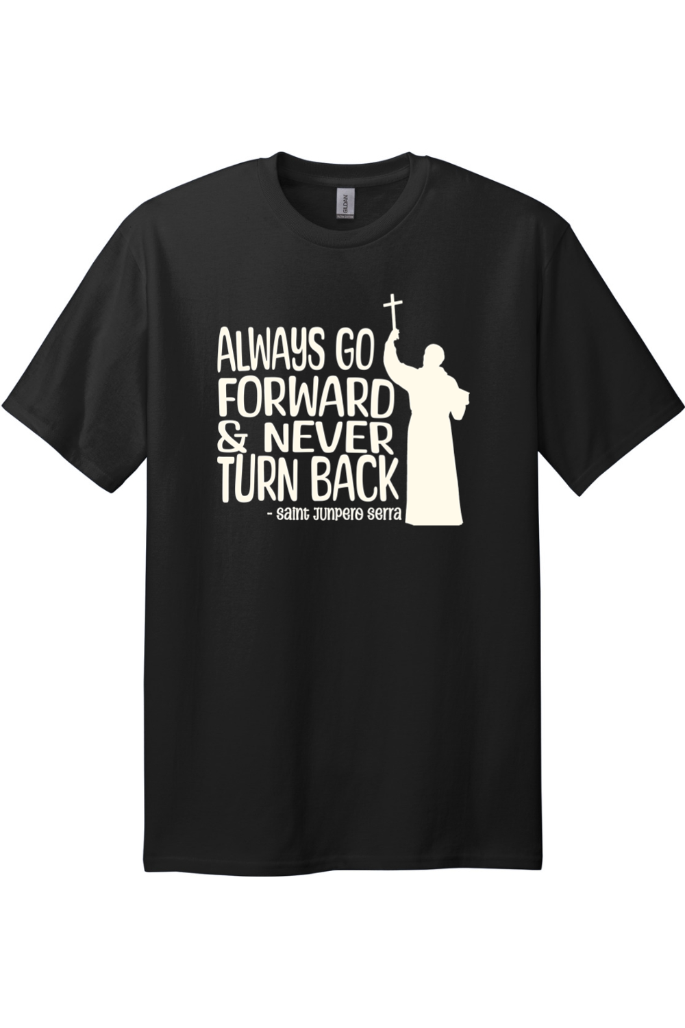 Always Go Forward - Saint Junipero Serra - Tall T-Shirt