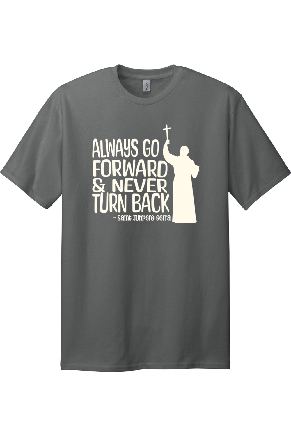 Always Go Forward - Saint Junipero Serra - Tall T-Shirt