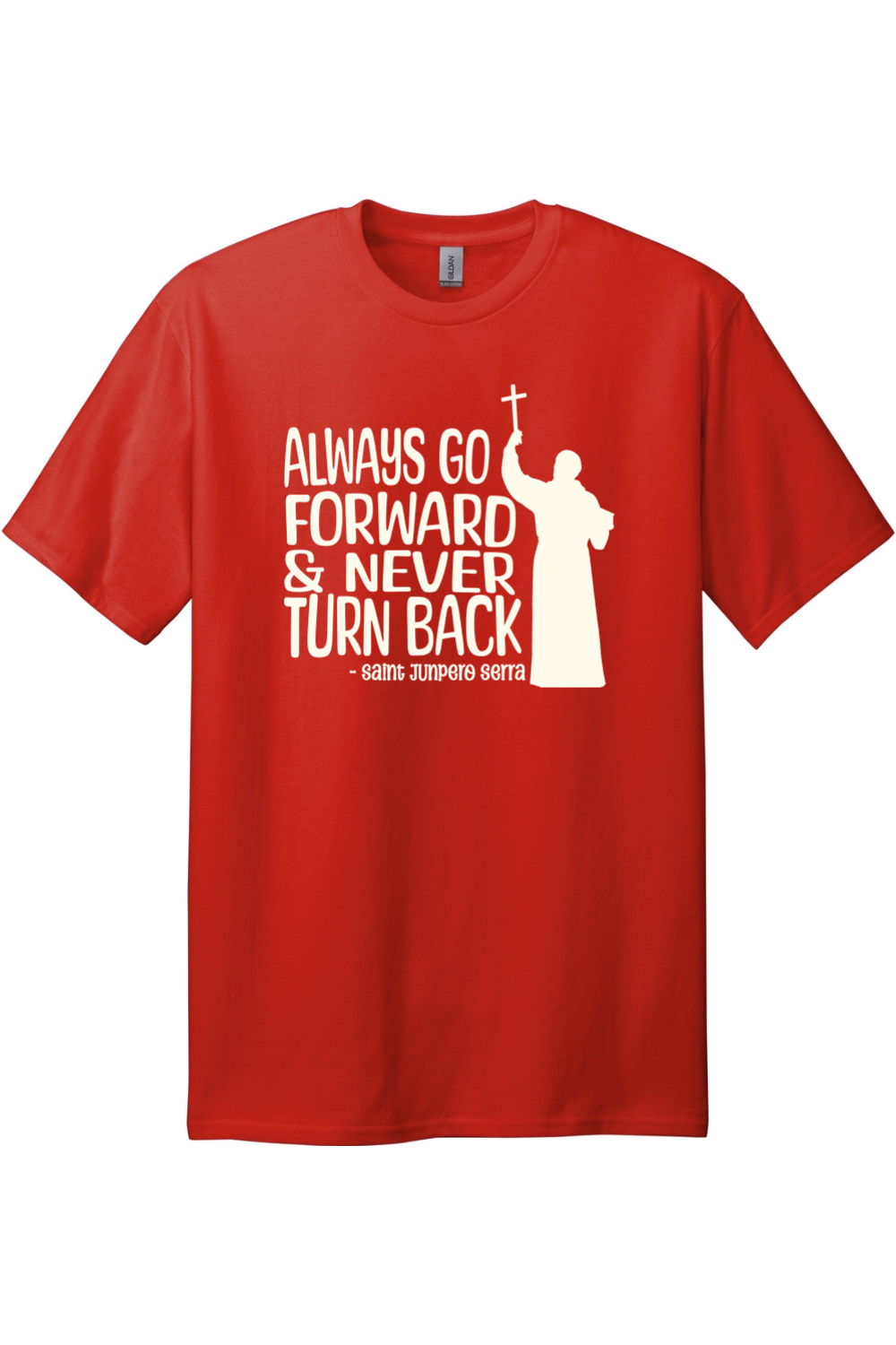 Always Go Forward - Saint Junipero Serra - Tall T-Shirt