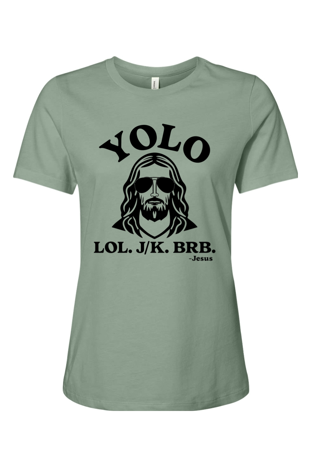 YOLO. LOL. JK. BRB. - Jesus - Ladies Tee