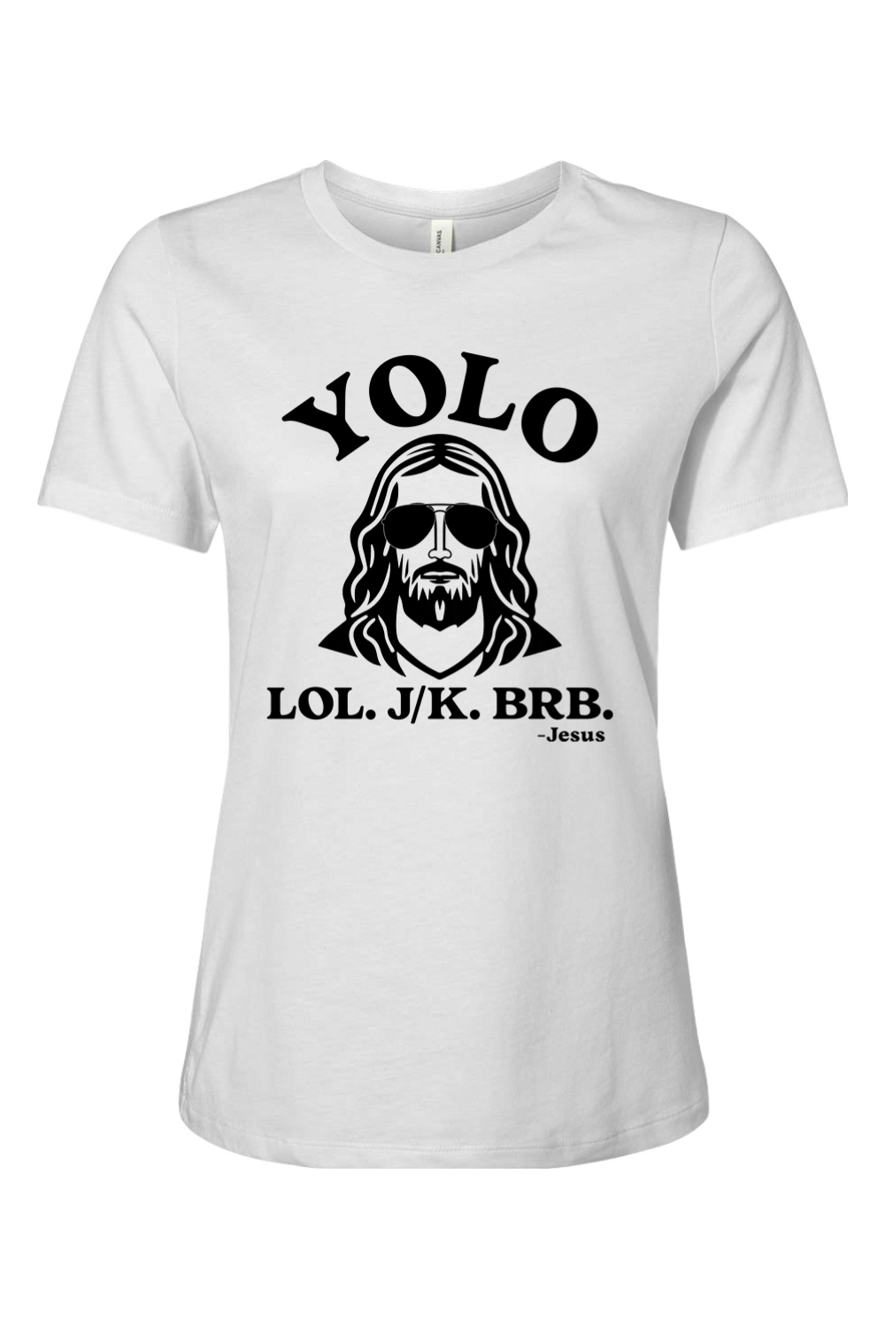 YOLO. LOL. JK. BRB. - Jesus - Ladies Tee