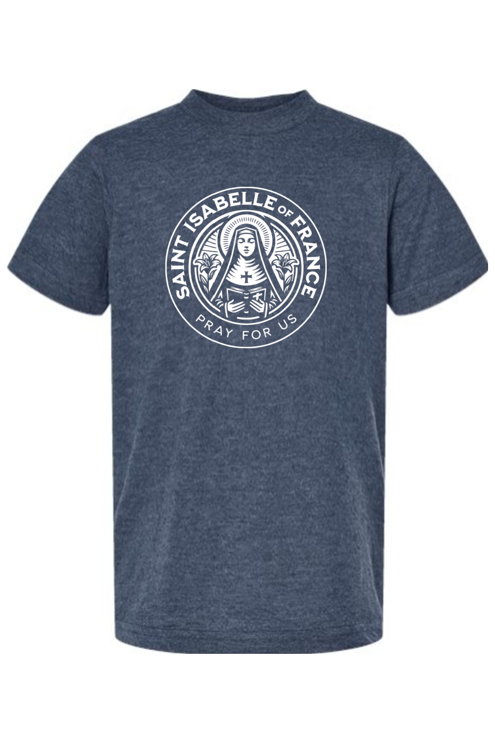 St. Isabelle of France - Pray for Us - Kids Tee