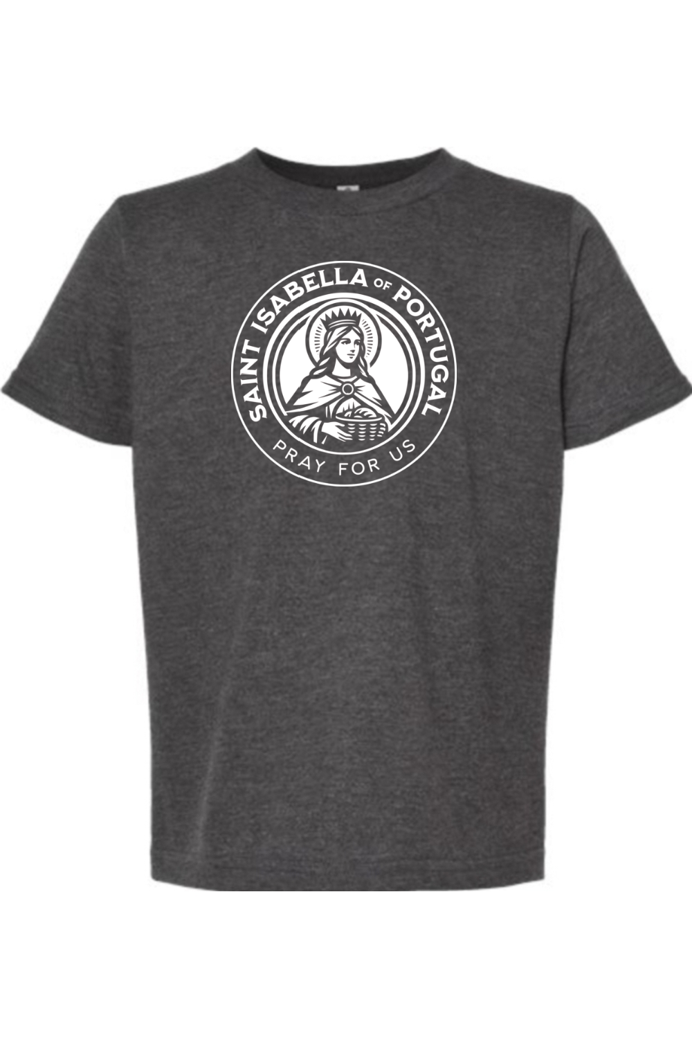 St. Isabella of Portugal - Pray for Us - Kids Tee