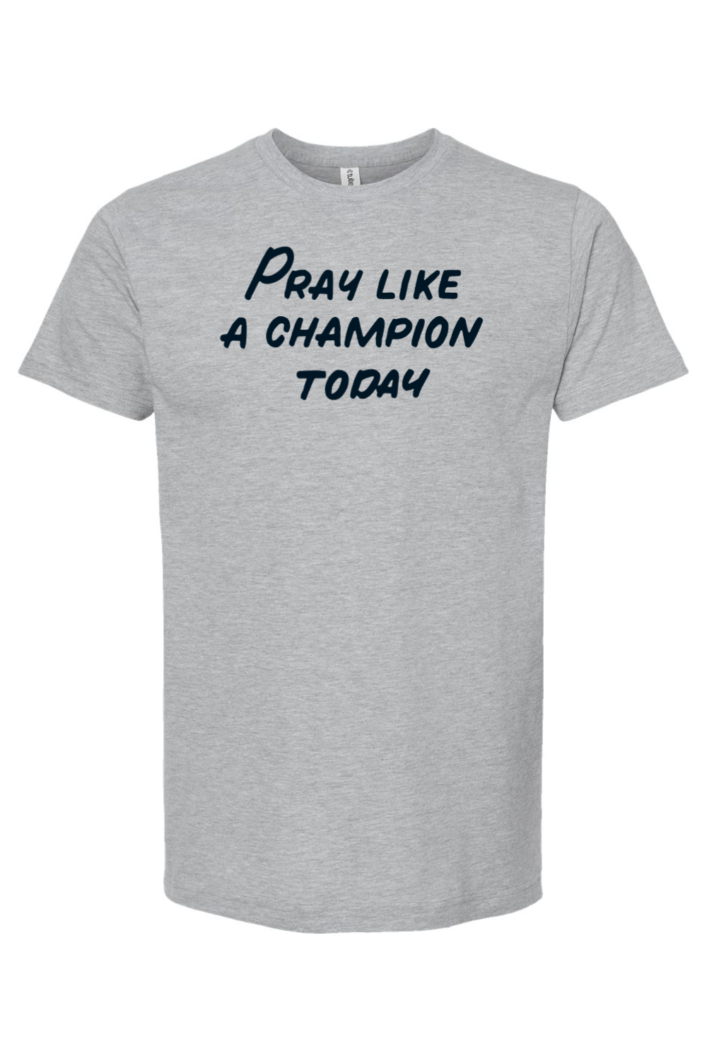 Pray Like a Champion Today - T-Shirt