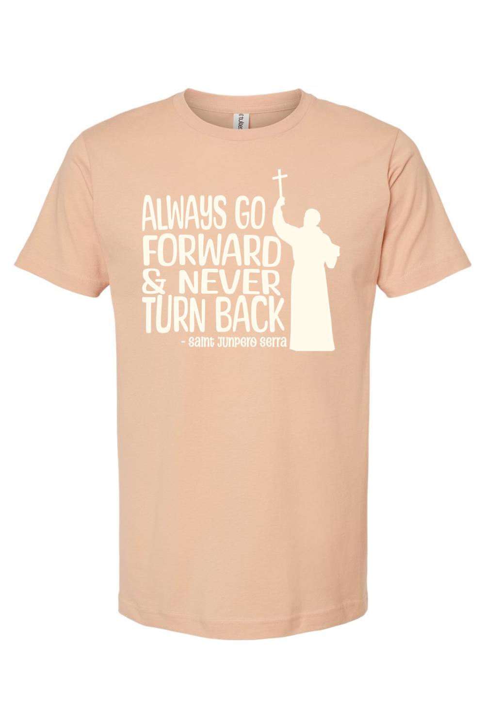 Always Go Forward - St. Junipero Serra