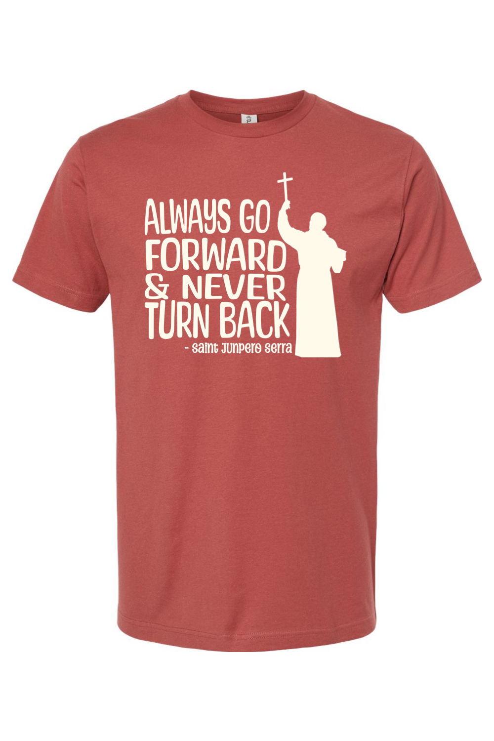 Always Go Forward - St. Junipero Serra