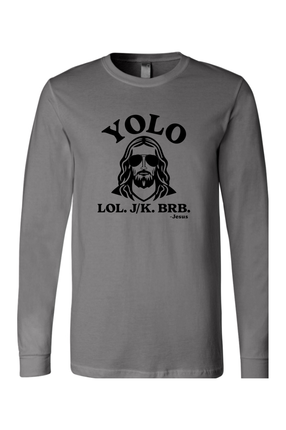 YOLO.LOL.J/K.BRB - Long Sleeve Tee