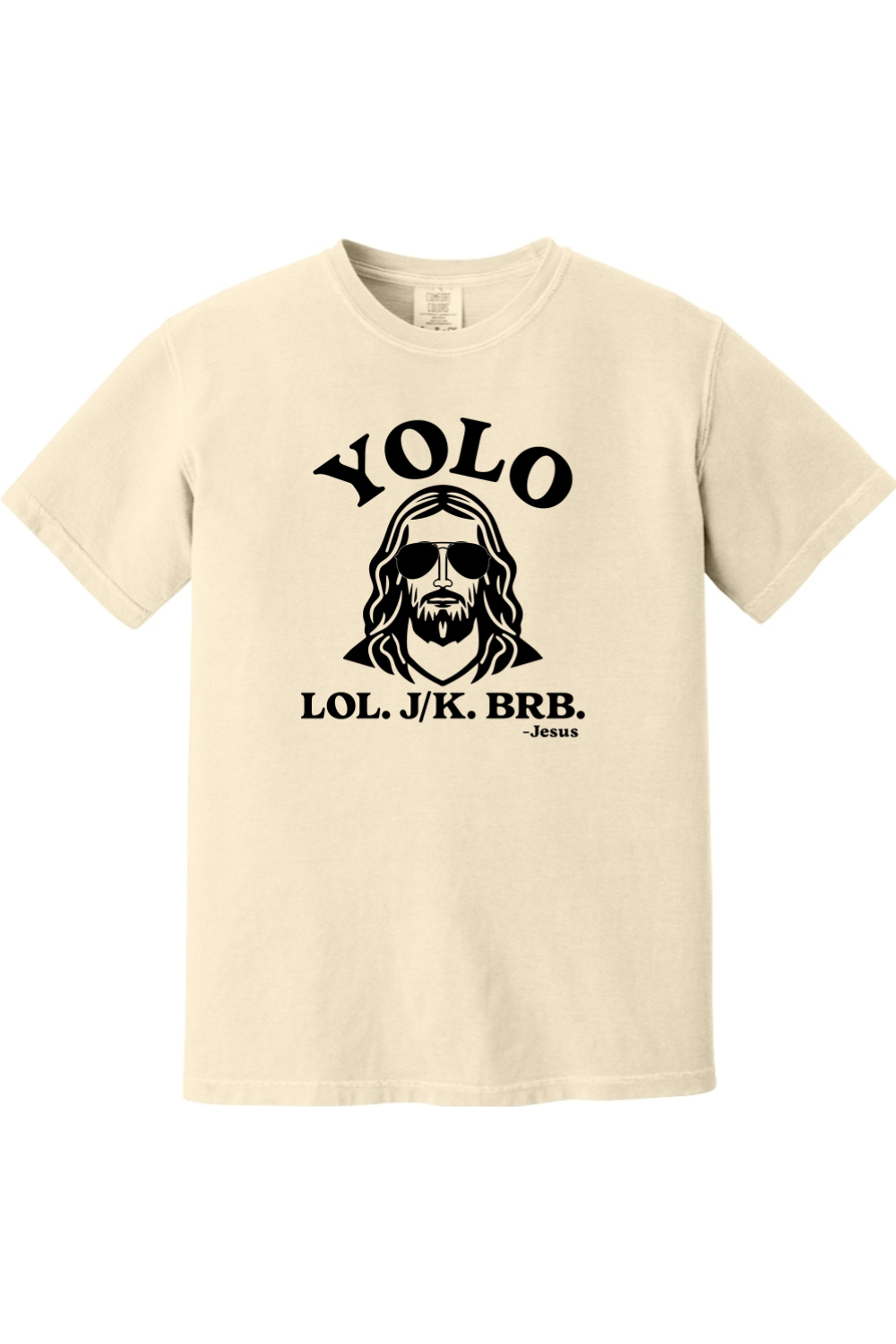 YOLO. J/K. BRB. - Comfort Colors Tee