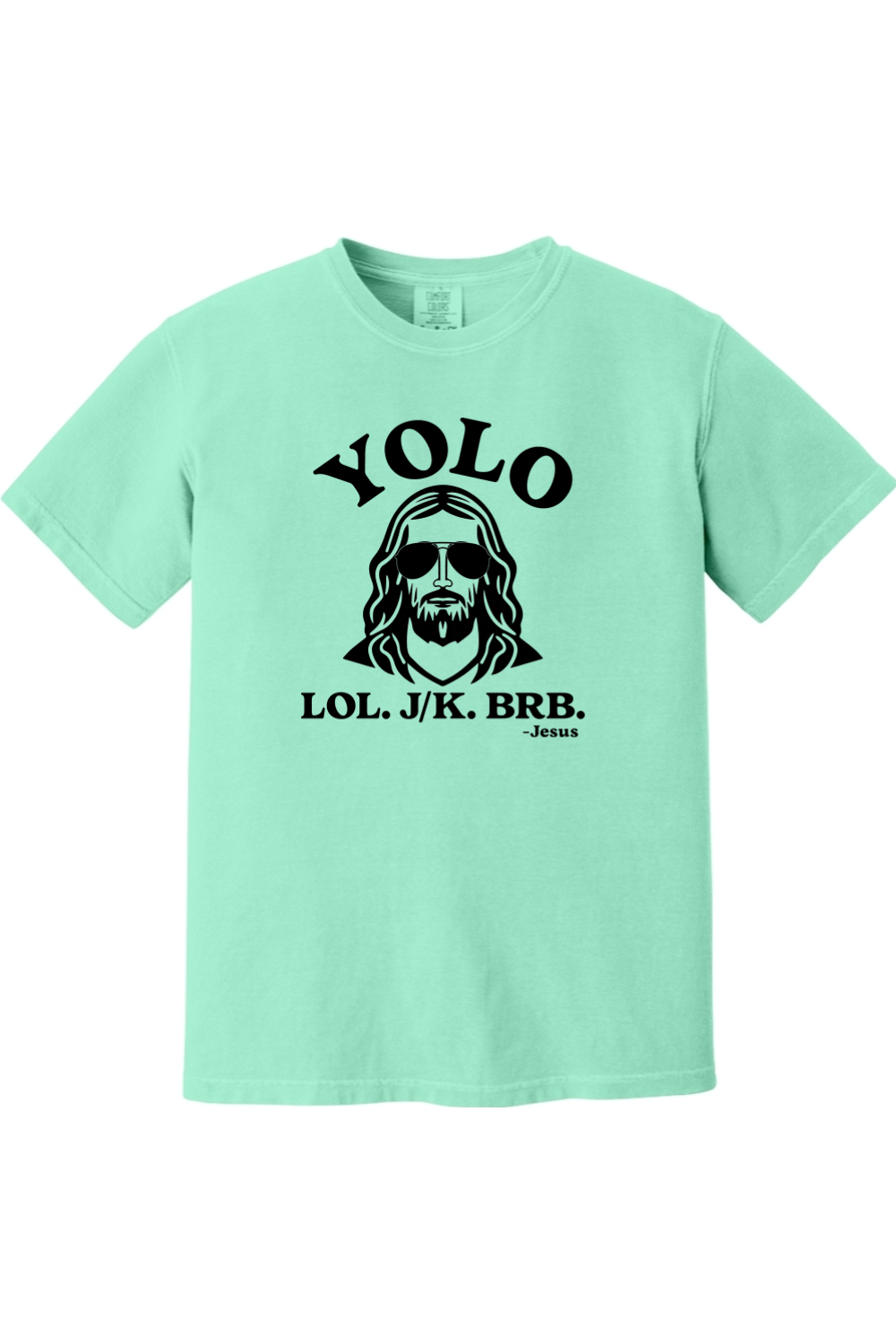 YOLO. J/K. BRB. - Comfort Colors Tee