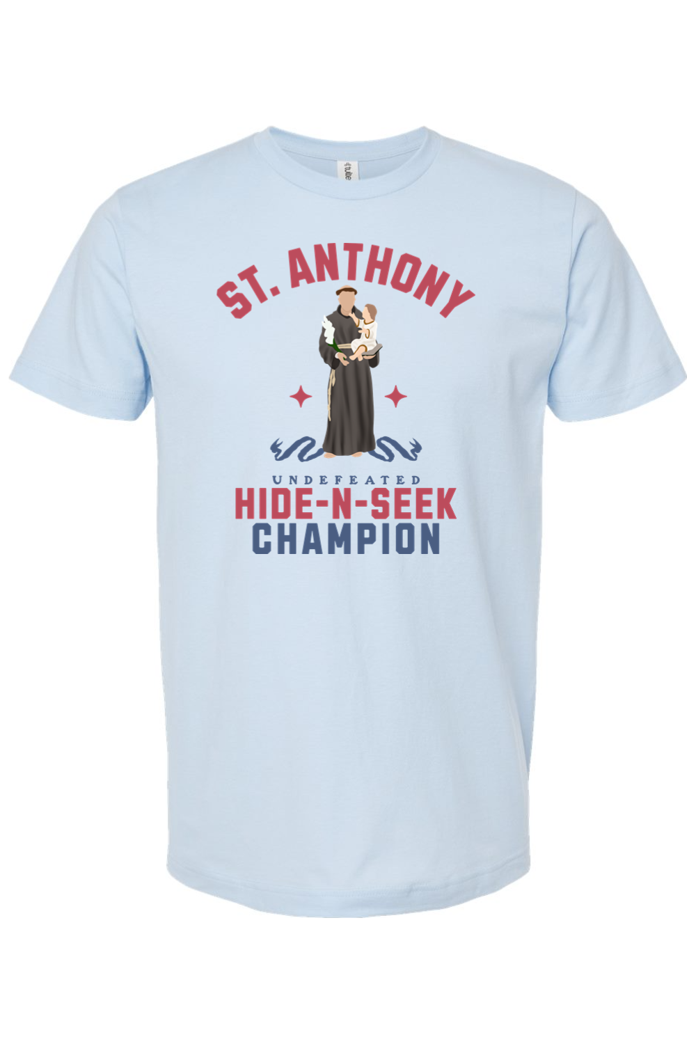 St. Anthony - Hide and Seek Champion - T-Shirt