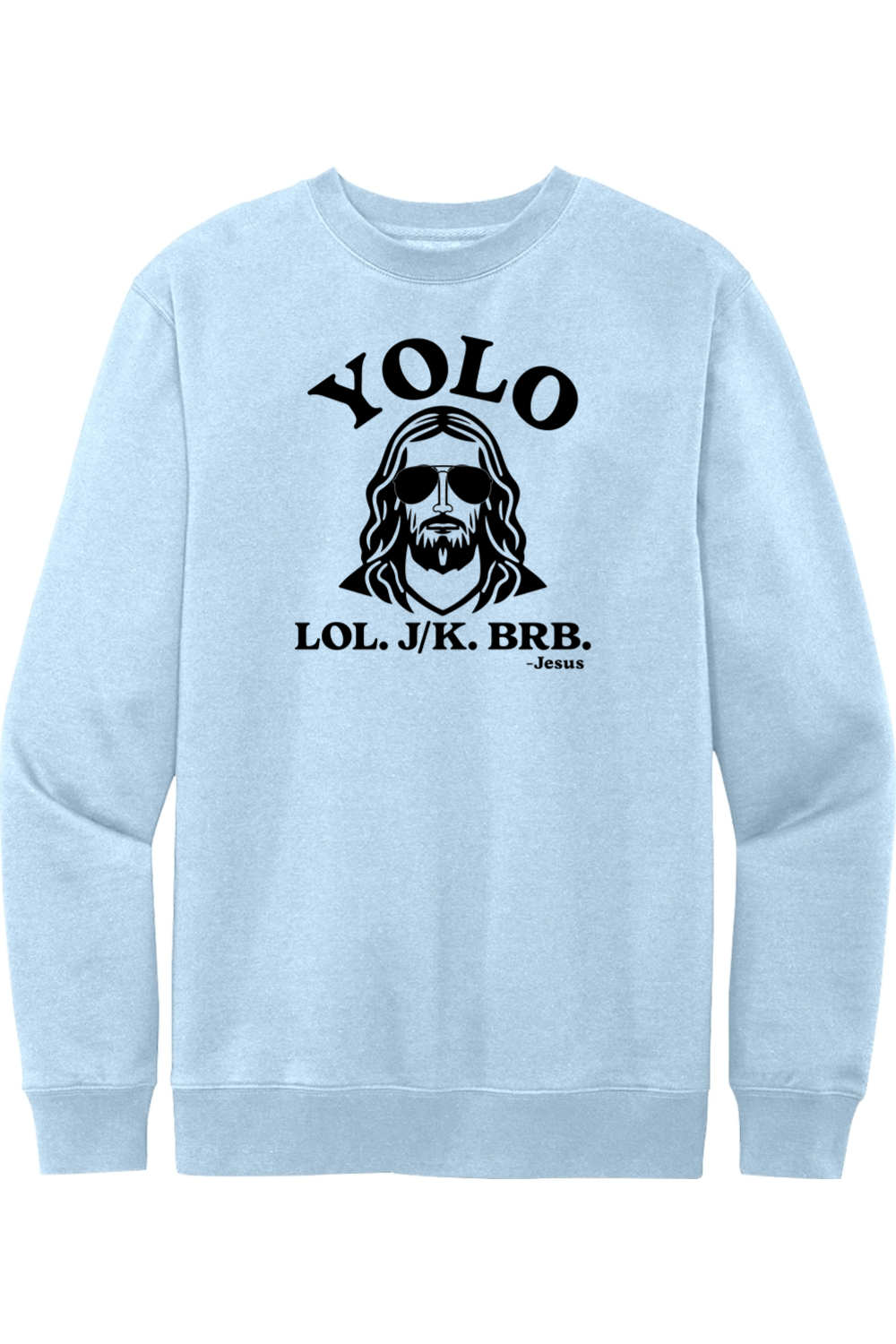 YOLO.LOL.J/K.BRB - Crewneck Sweatshirt