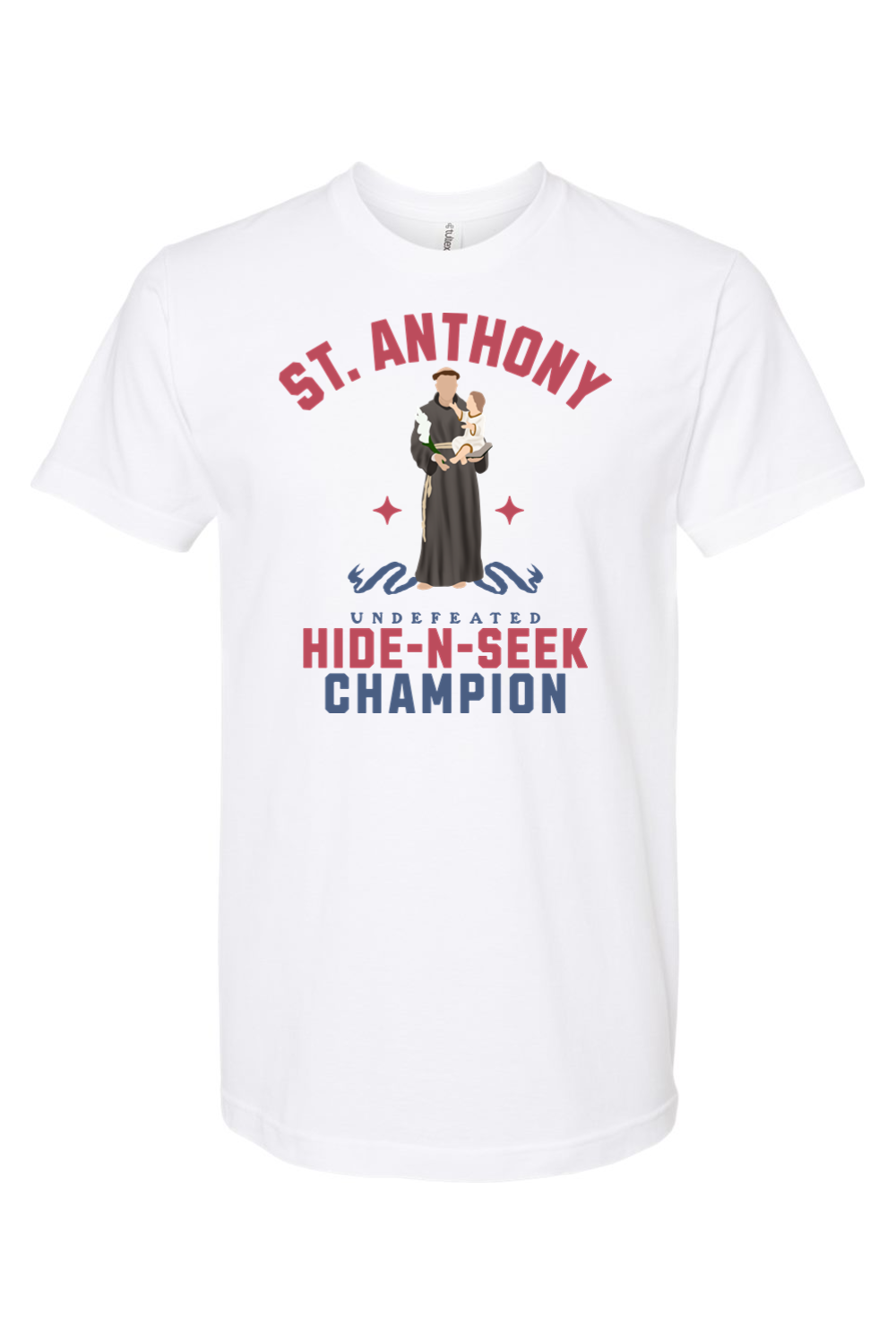 St. Anthony - Hide and Seek Champion - T-Shirt