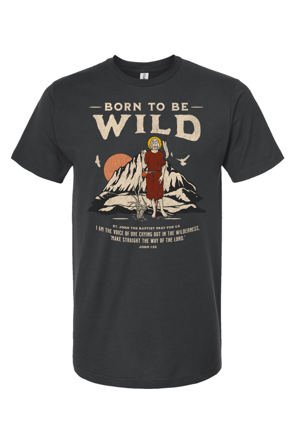 Born To Be Wild - John the Baptist - T-Shirt