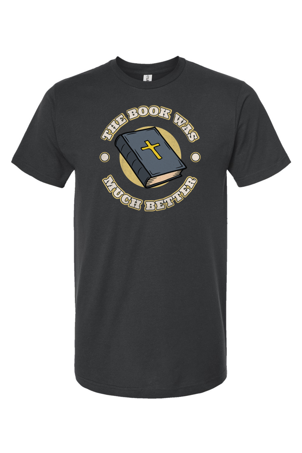 The Book Was Much Better - T-Shirt