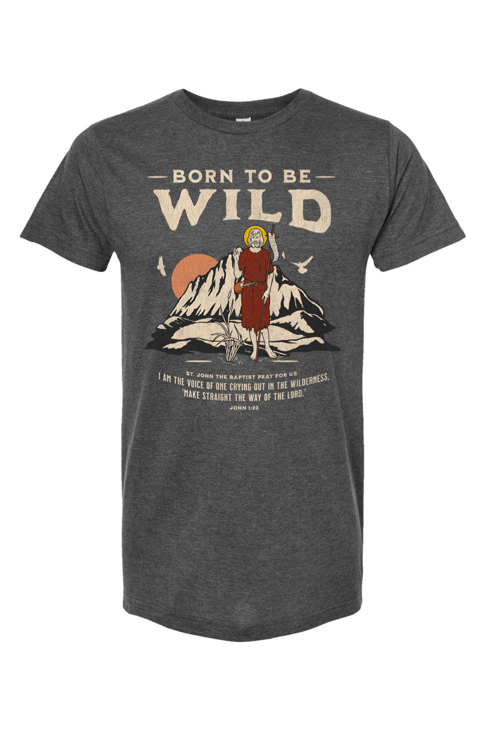 Born To Be Wild - John the Baptist - T-Shirt