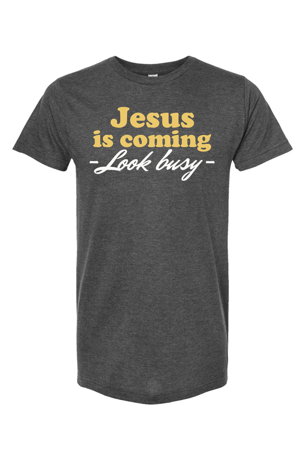 Jesus is Coming (Look Busy) - T-Shirt