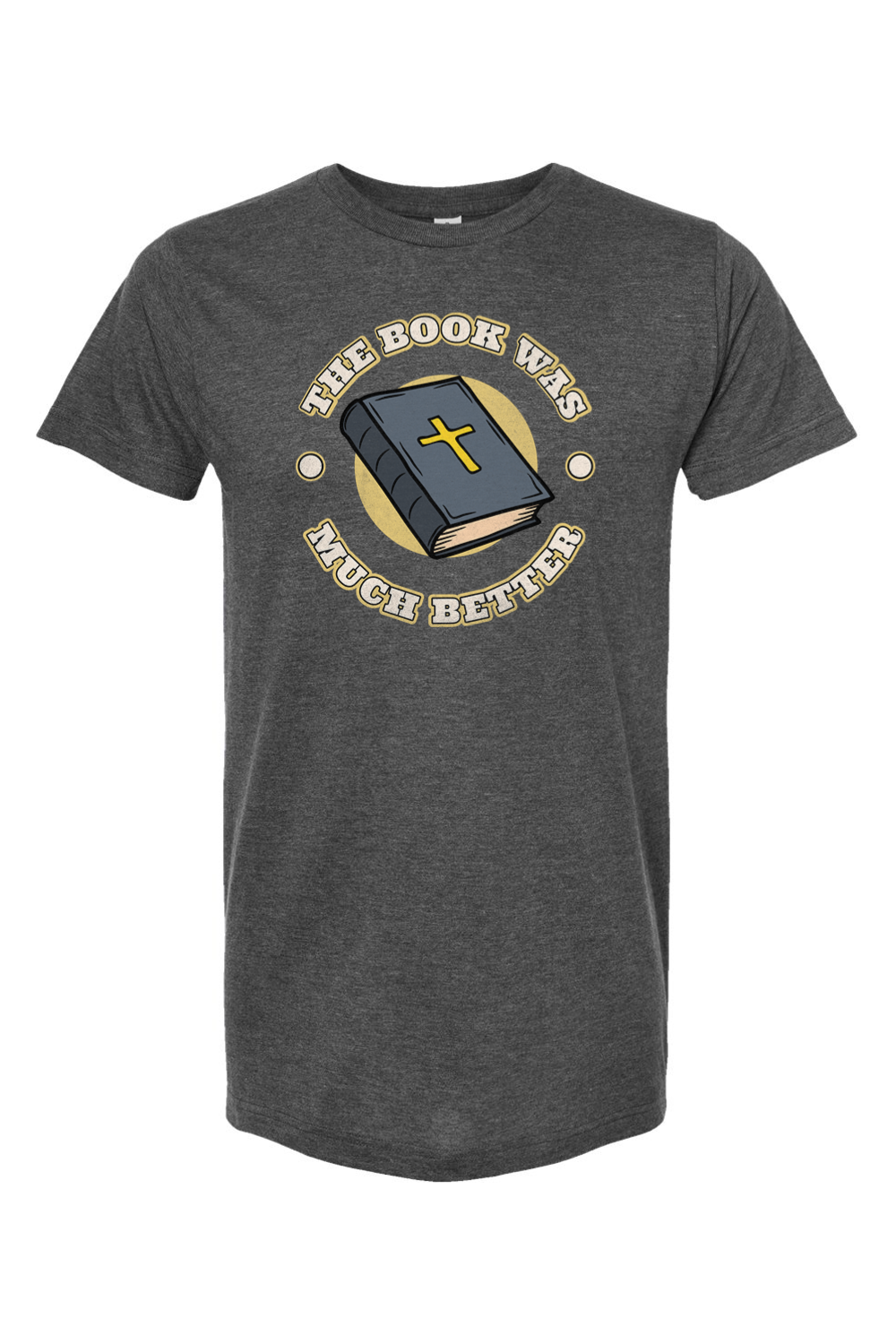 The Book Was Much Better - T-Shirt