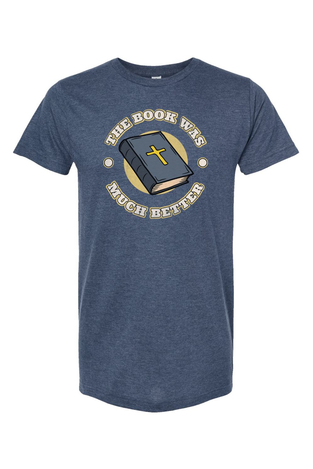 The Book Was Much Better - T-Shirt