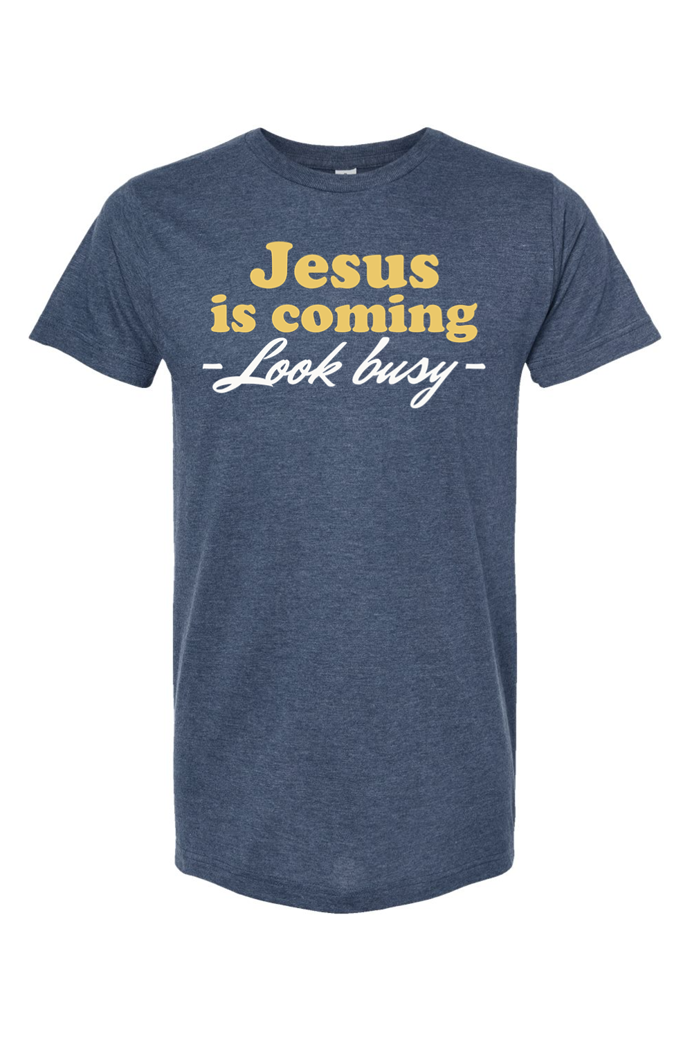 Jesus is Coming (Look Busy) - T-Shirt