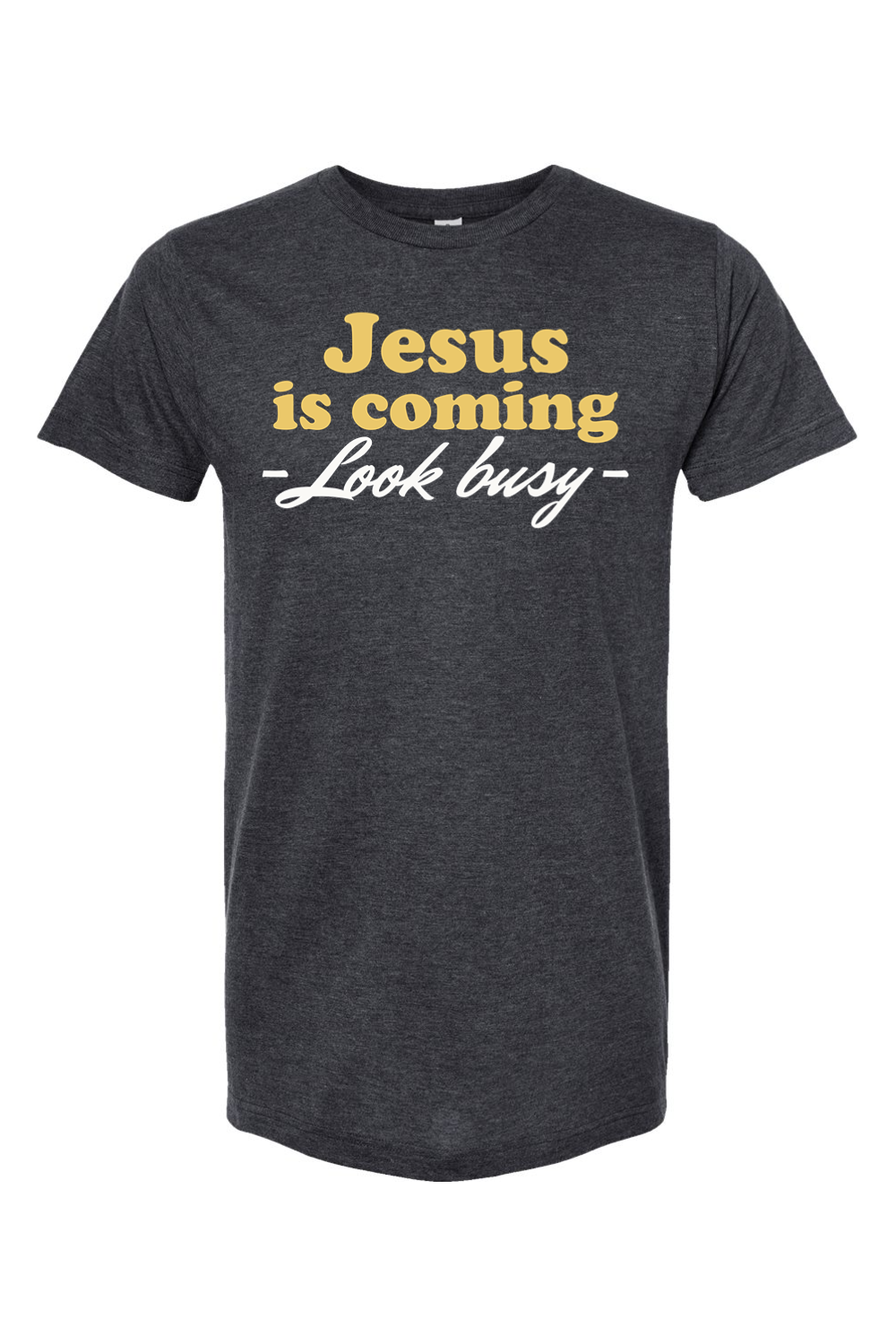 Jesus is Coming (Look Busy) - T-Shirt