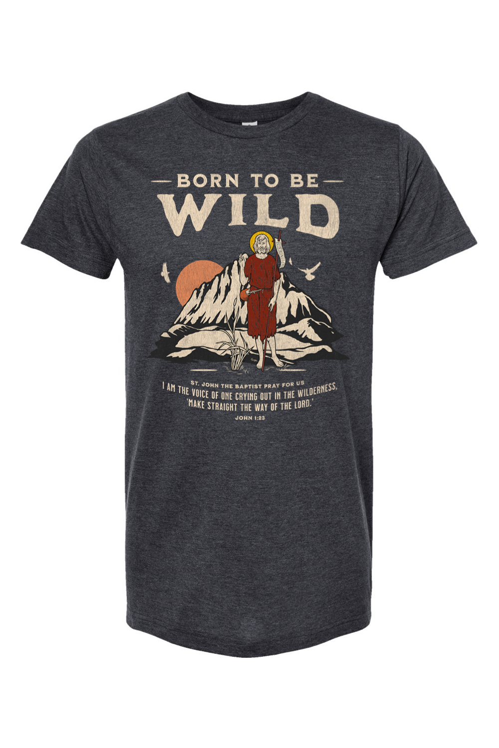 Born To Be Wild - John the Baptist - T-Shirt