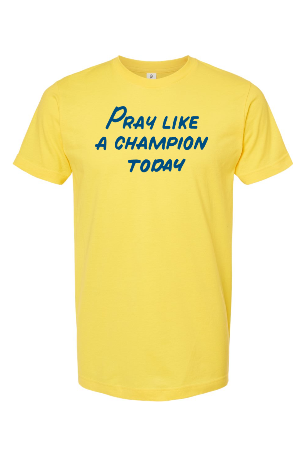 Pray Like a Champion Today - T-Shirt