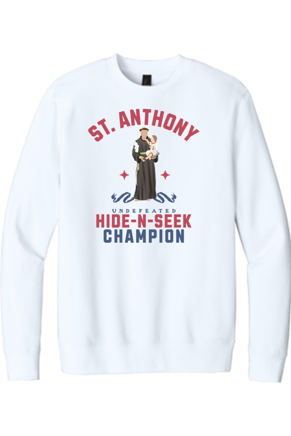 St. Anthony - Undefeated Hide and Seek Champ - Crewneck Sweatshirt