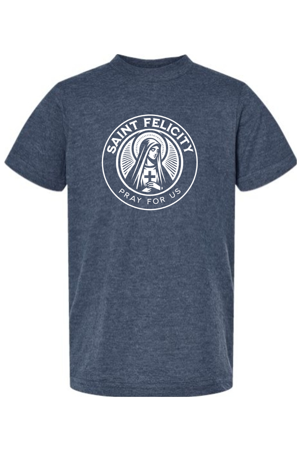 St. Felicity - Pray for Us - Kids Tee