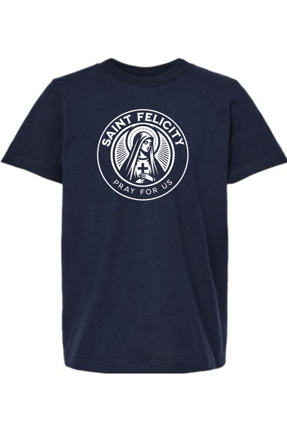 St. Felicity - Pray for Us - Kids Tee