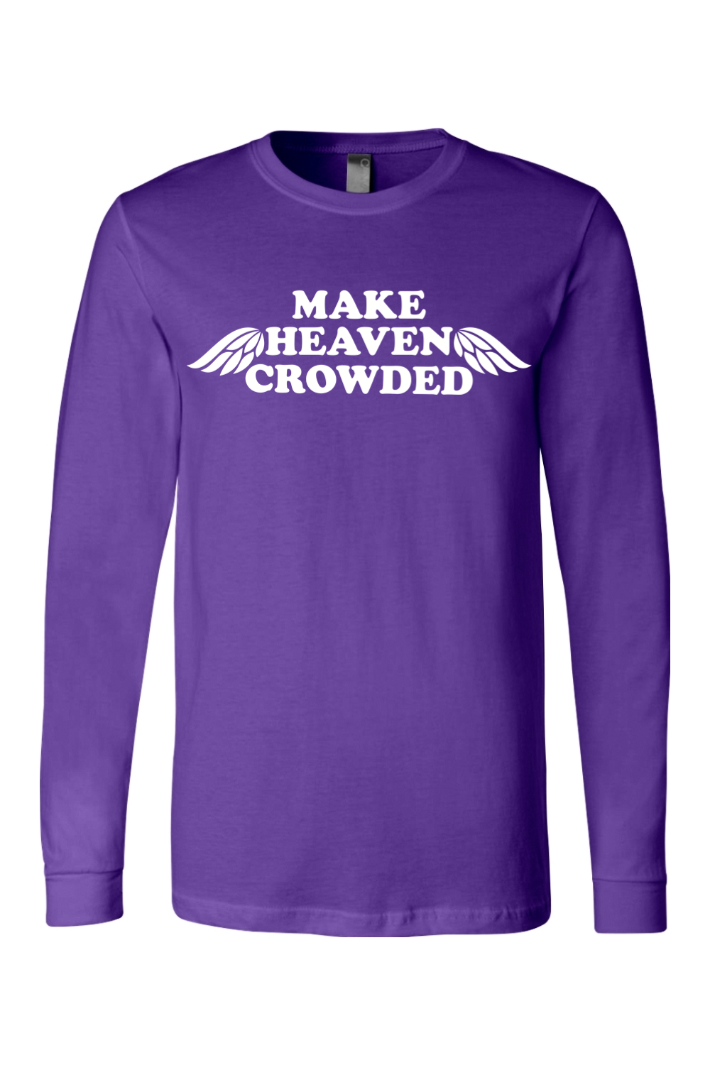 Make Heaven Crowded - Long Sleeve Tee