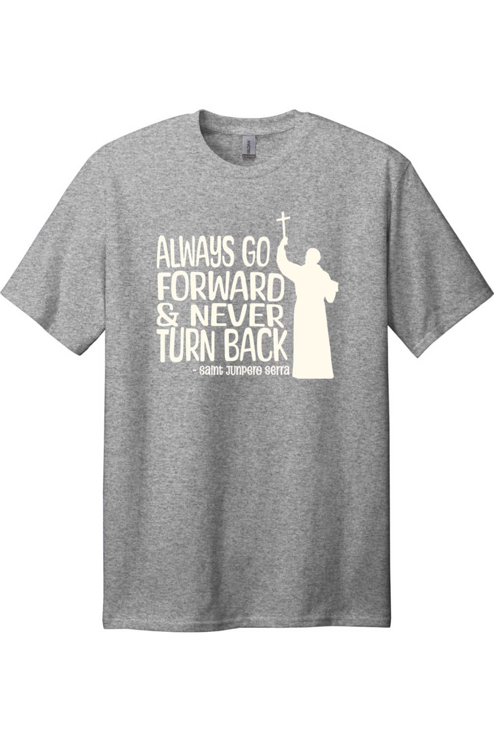 Always Go Forward - Saint Junipero Serra - Tall T-Shirt