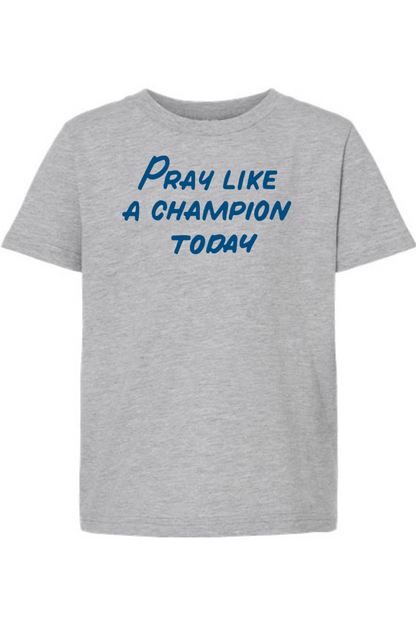 Pray Like A Champion Today - Kids Tee