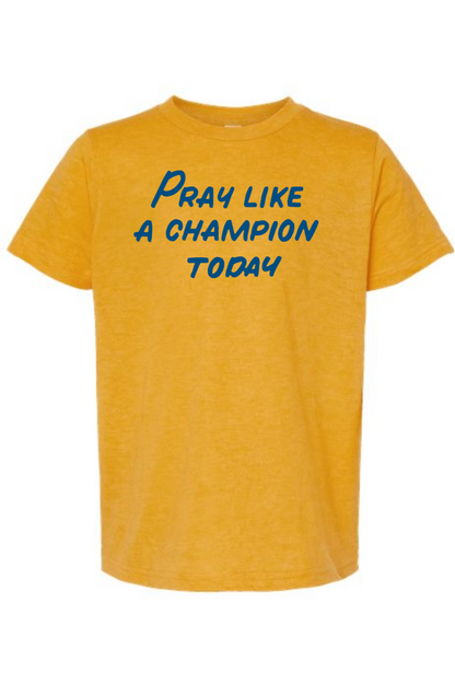 Pray Like A Champion Today - Kids Tee