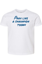 Pray Like A Champion Today - Kids Tee