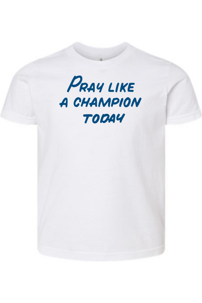 Pray Like A Champion Today - Kids Tee