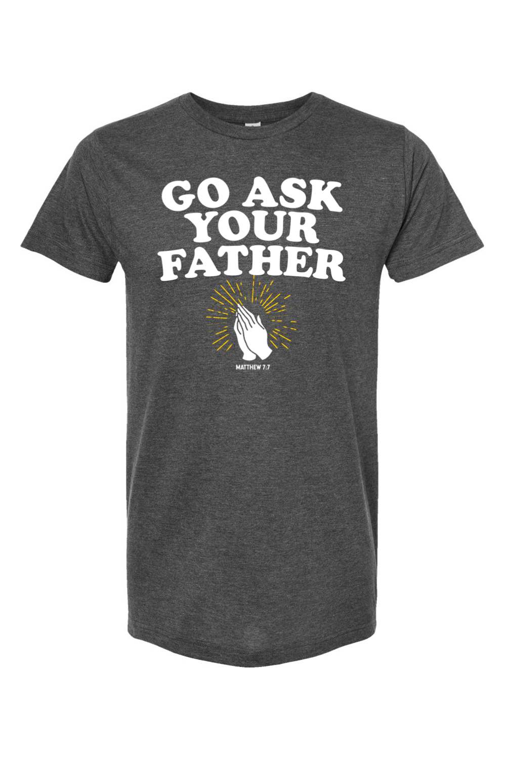 Go Ask Your Father – Disciple Shirts