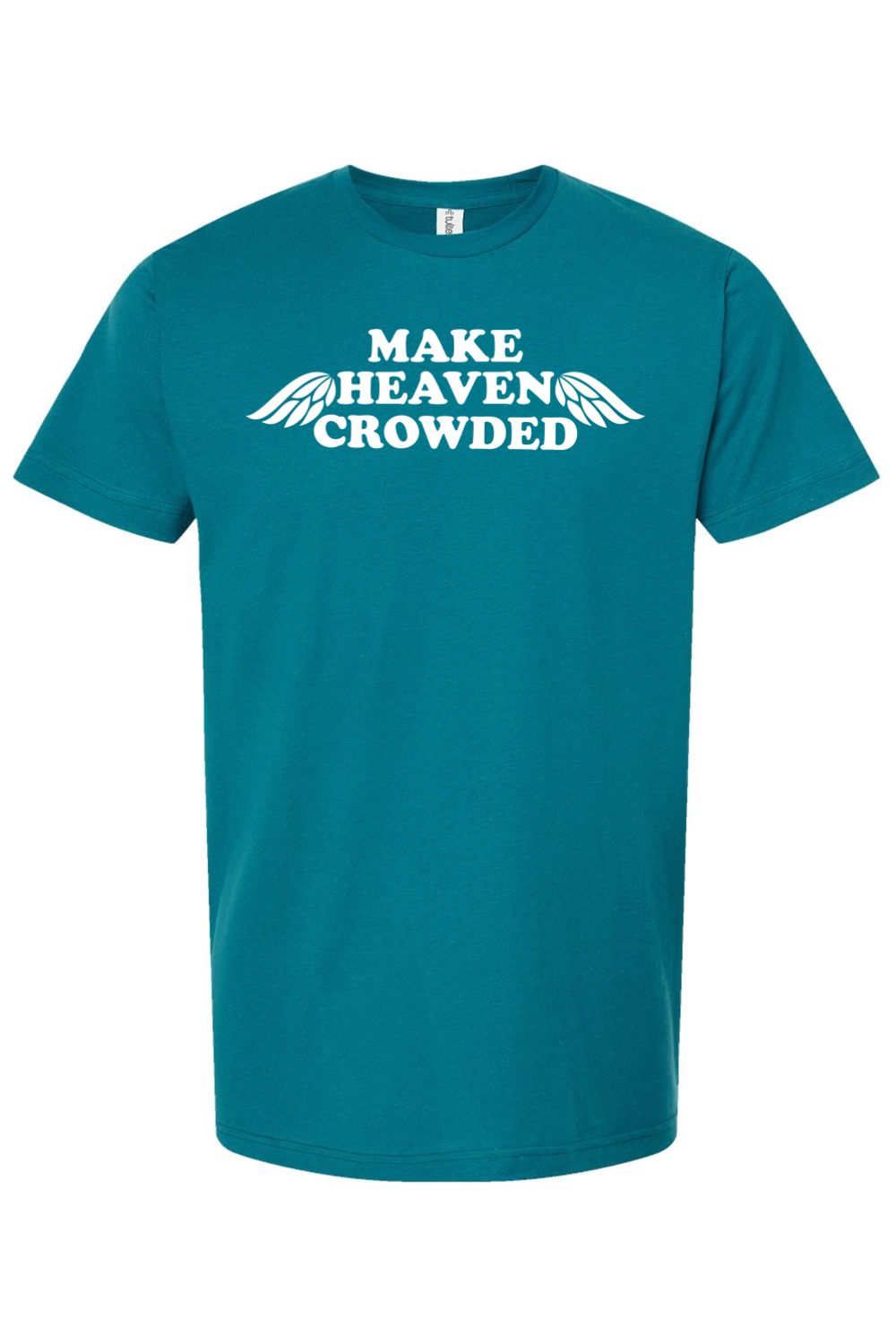 Make Heaven Crowded - T-Shirt