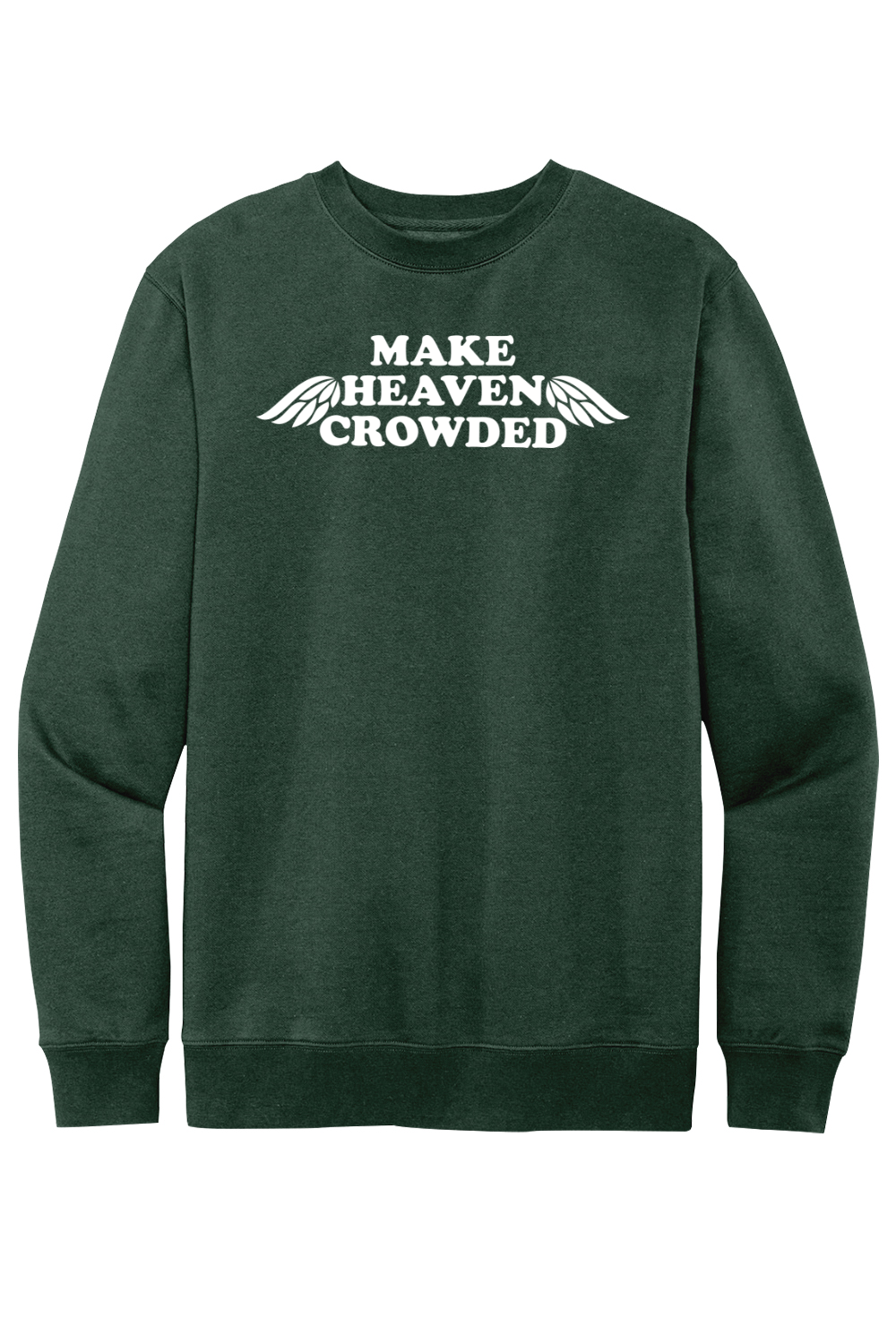Make Heaven Crowded - Crewneck Sweatshirt
