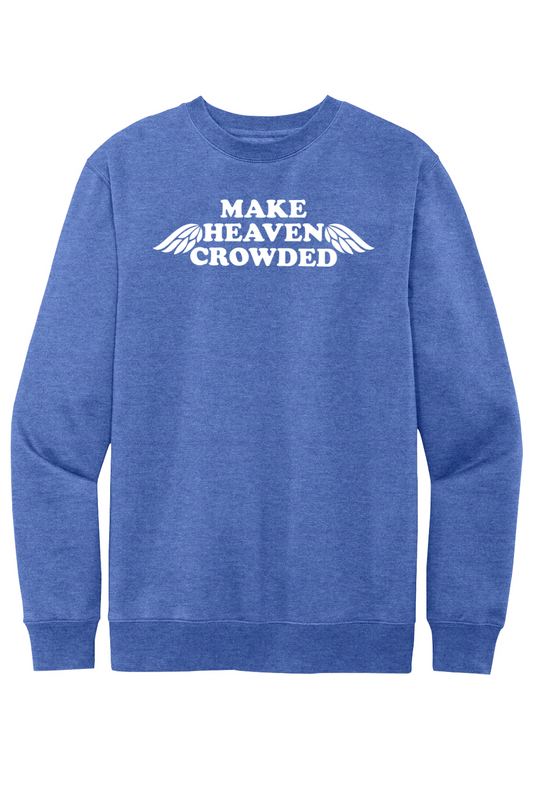 Make Heaven Crowded - Crewneck Sweatshirt