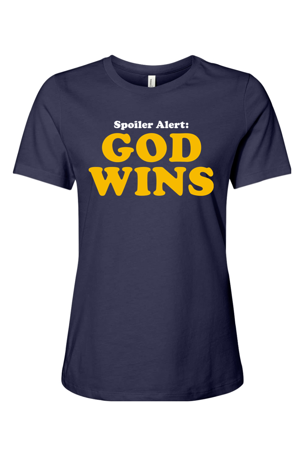 Spoiler Alert: God Wins - Ladies Tee