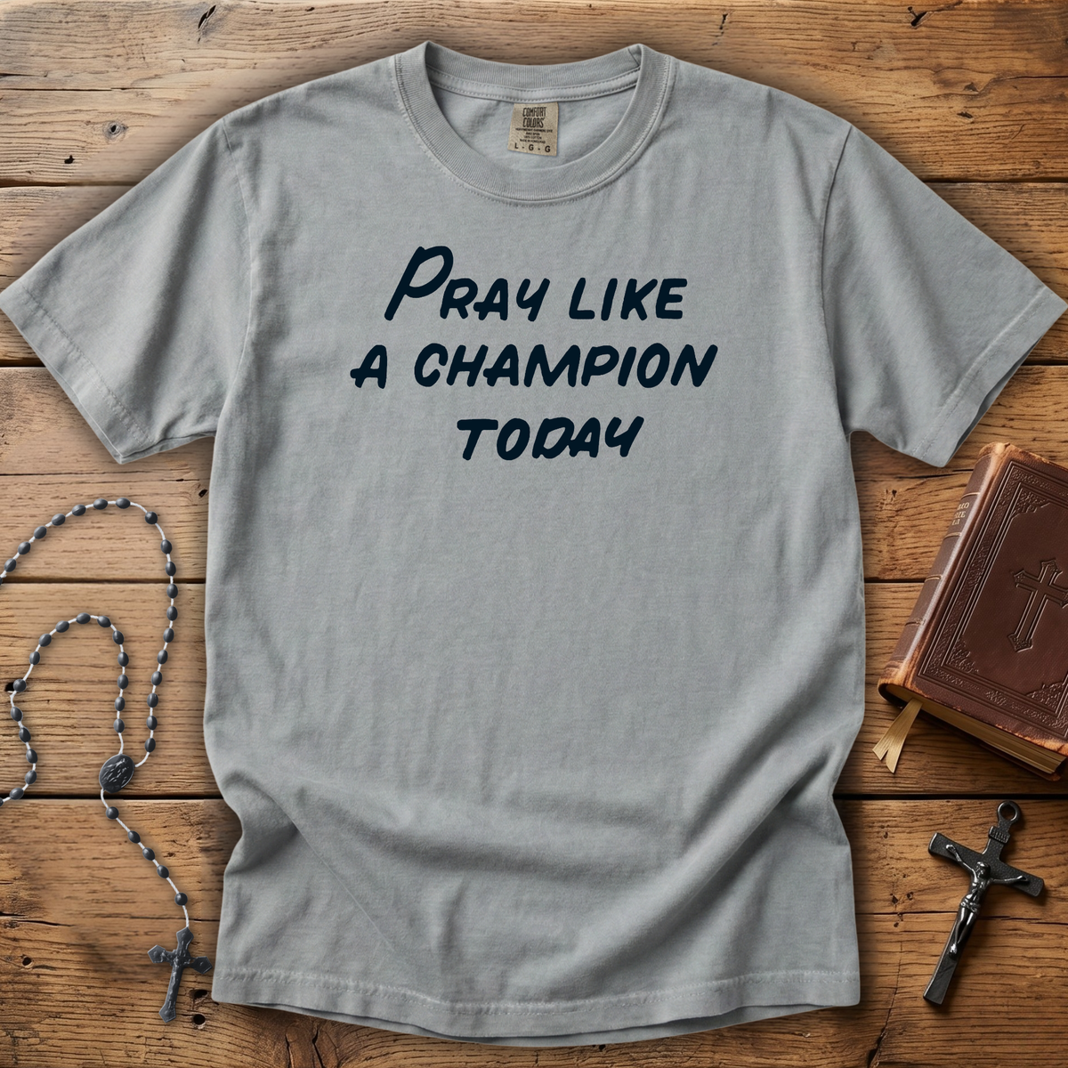 Pray Like a Champion Today | Comfort Colors Tee