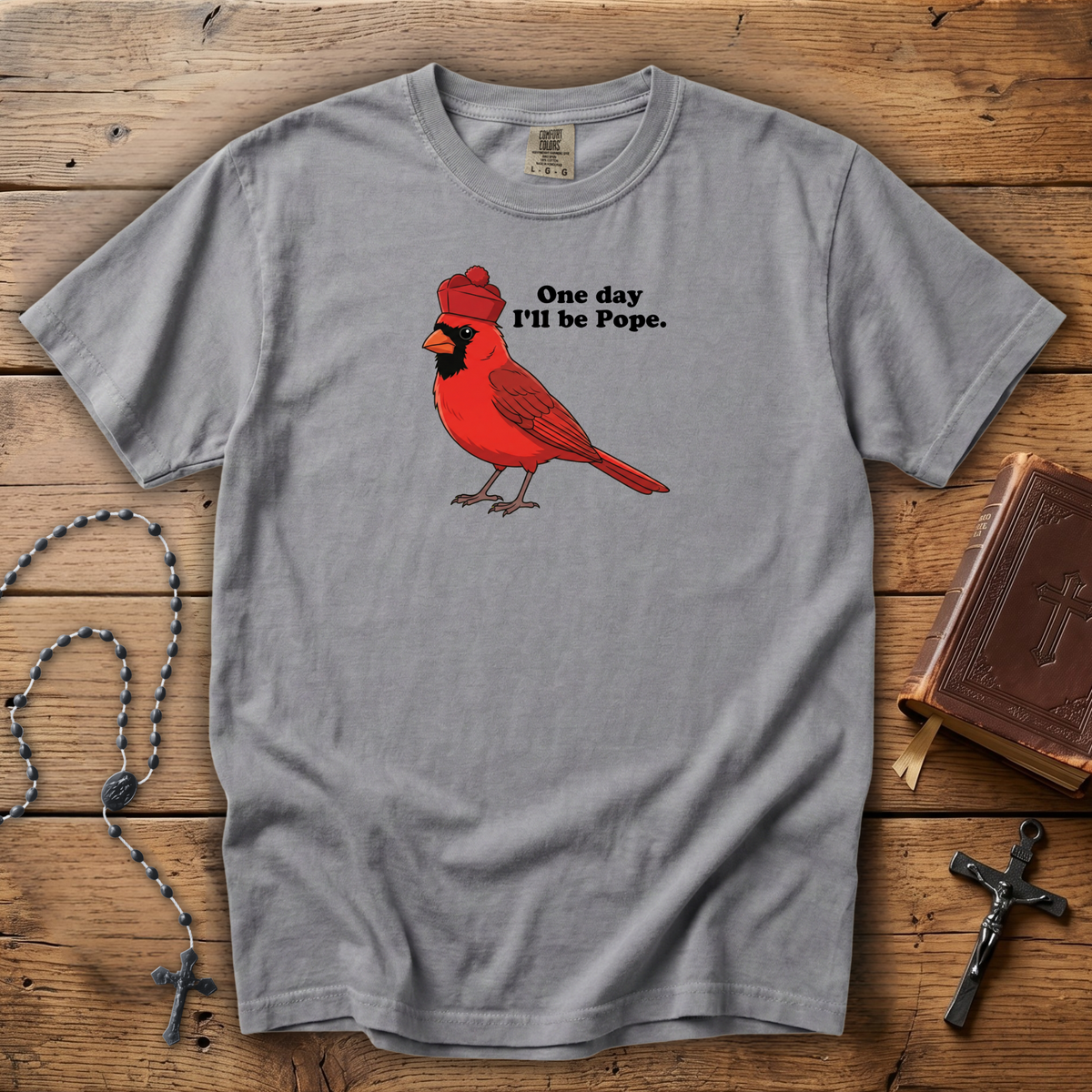 One day I'll be Pope | Comfort Colors Tee