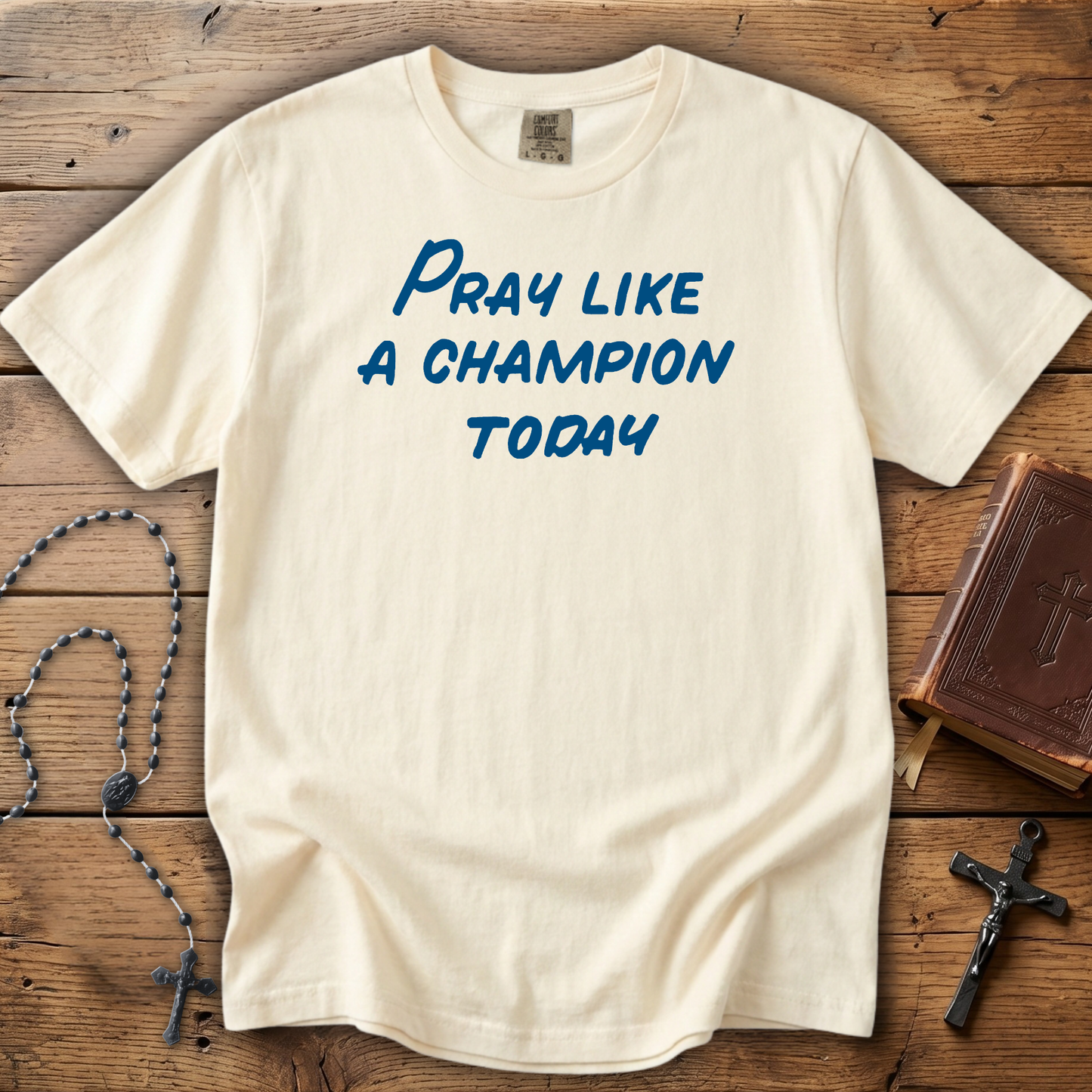 Pray Like a Champion Today | Comfort Colors Tee