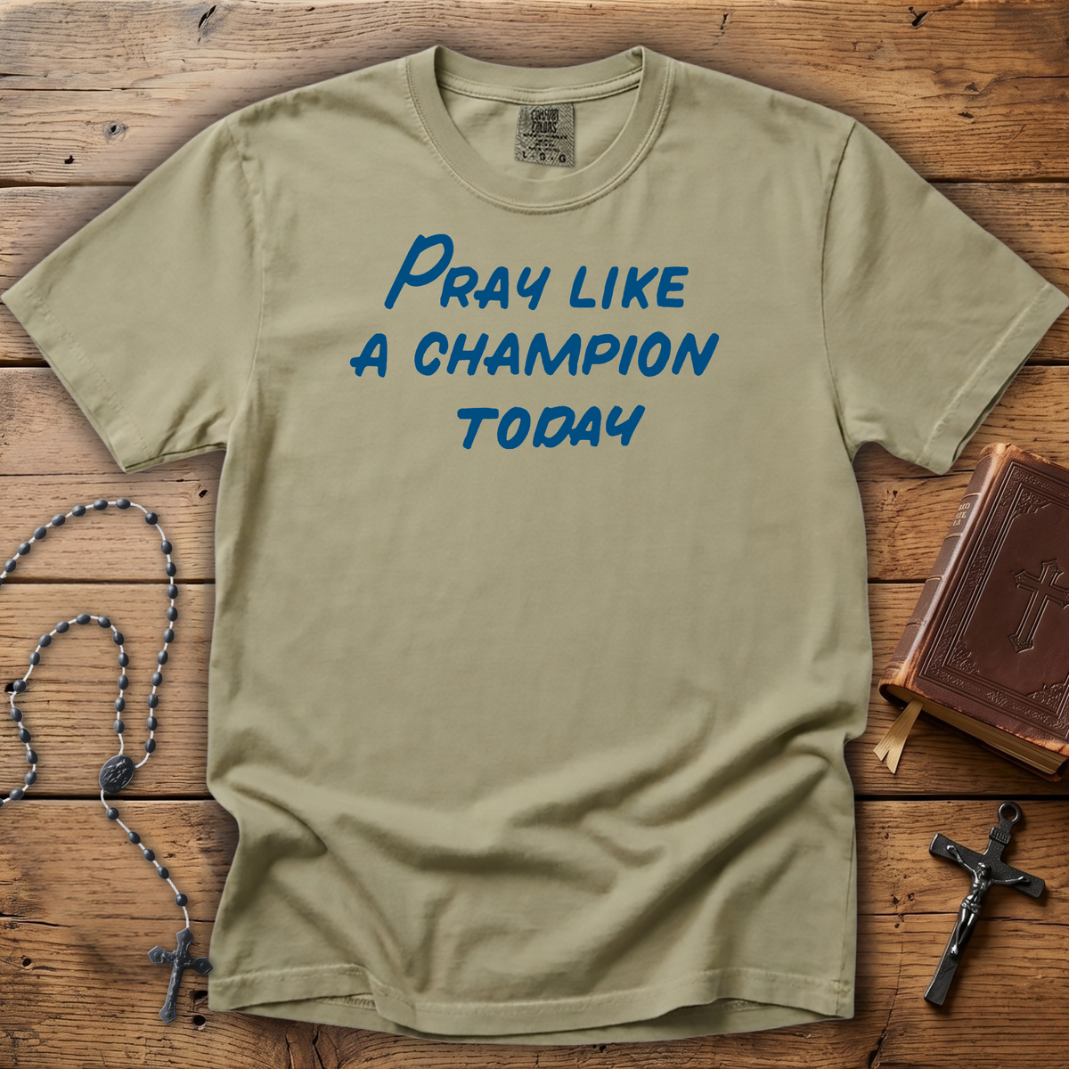 Pray Like a Champion Today | Comfort Colors Tee