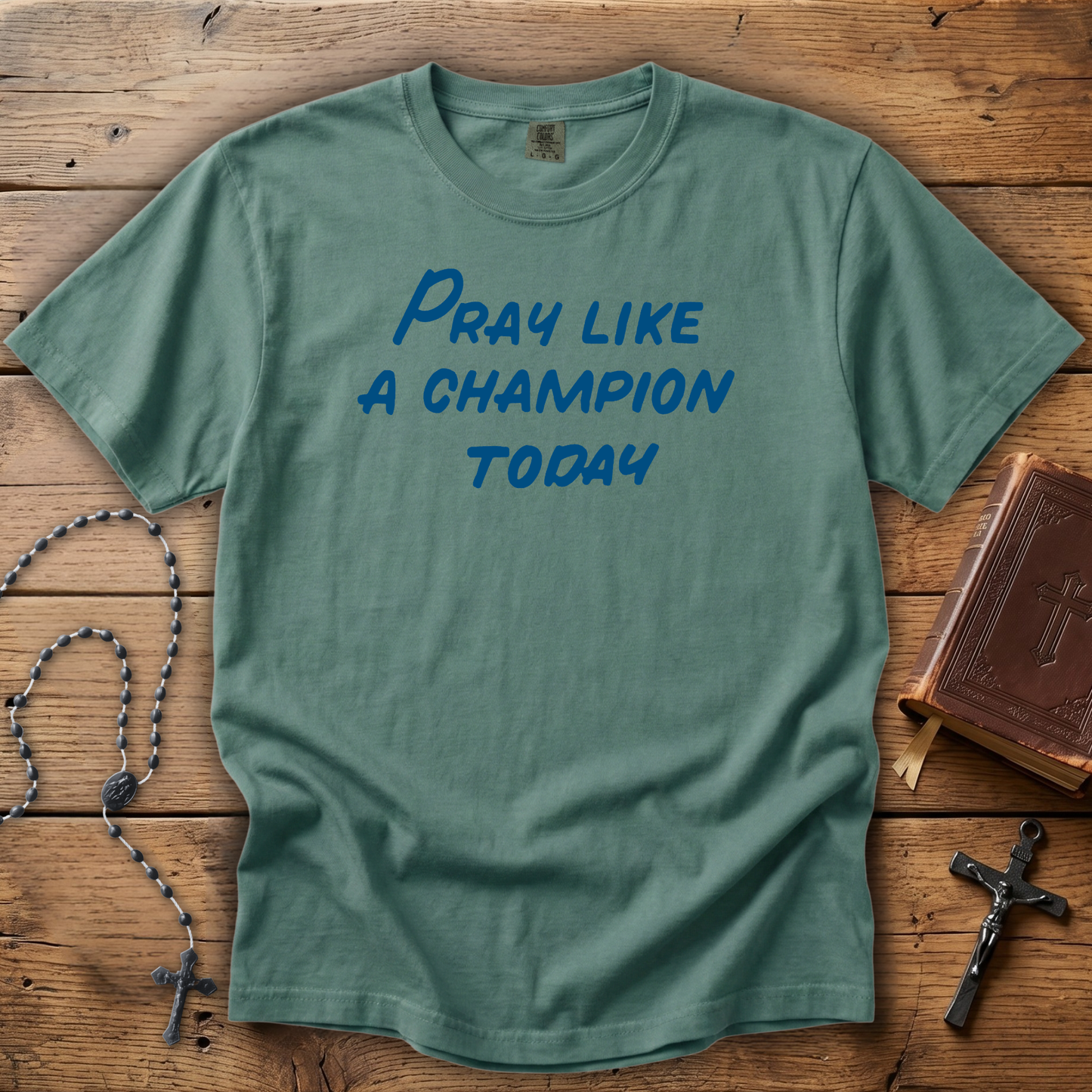 Pray Like a Champion Today | Comfort Colors Tee