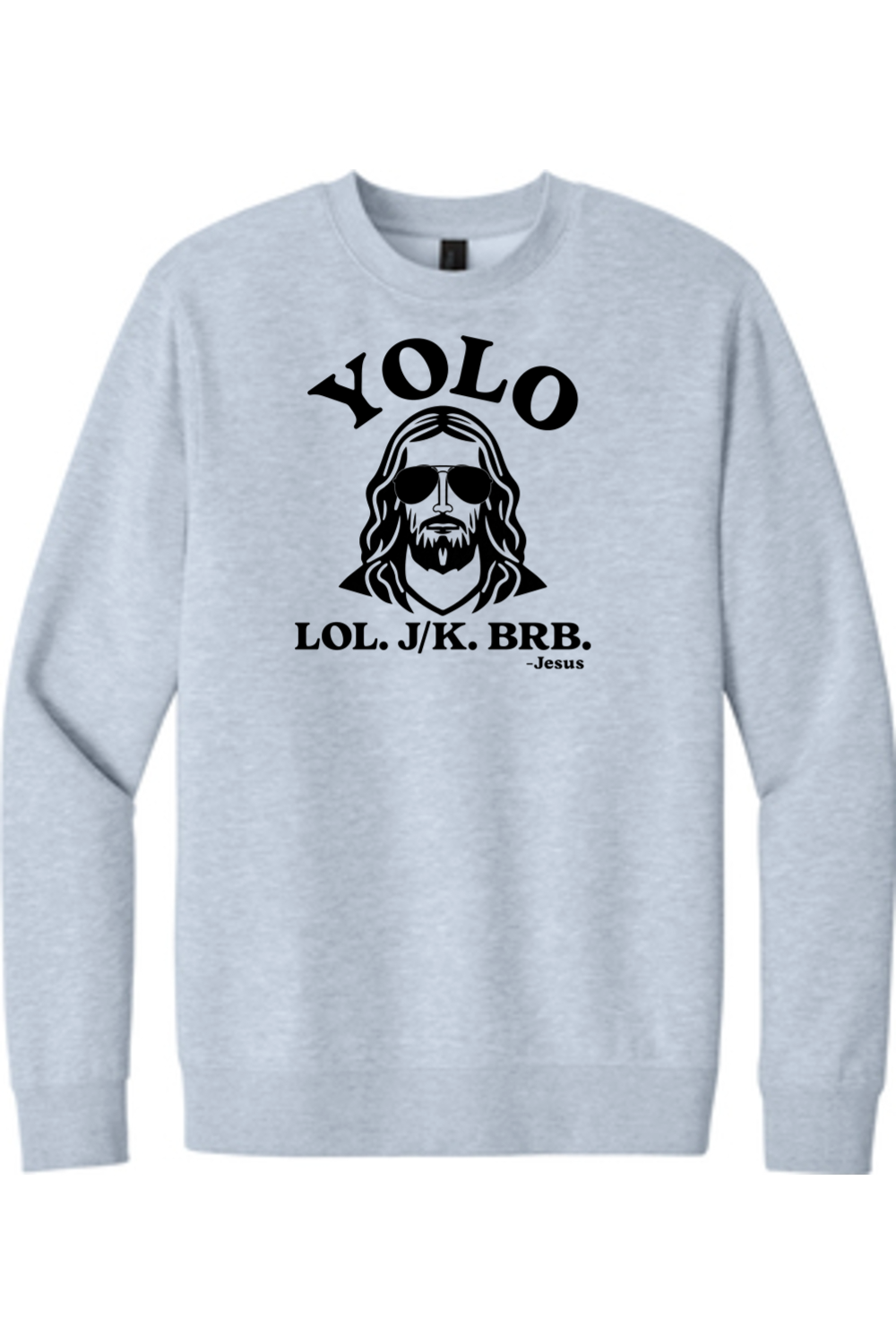 YOLO.LOL.J/K.BRB - Crewneck Sweatshirt