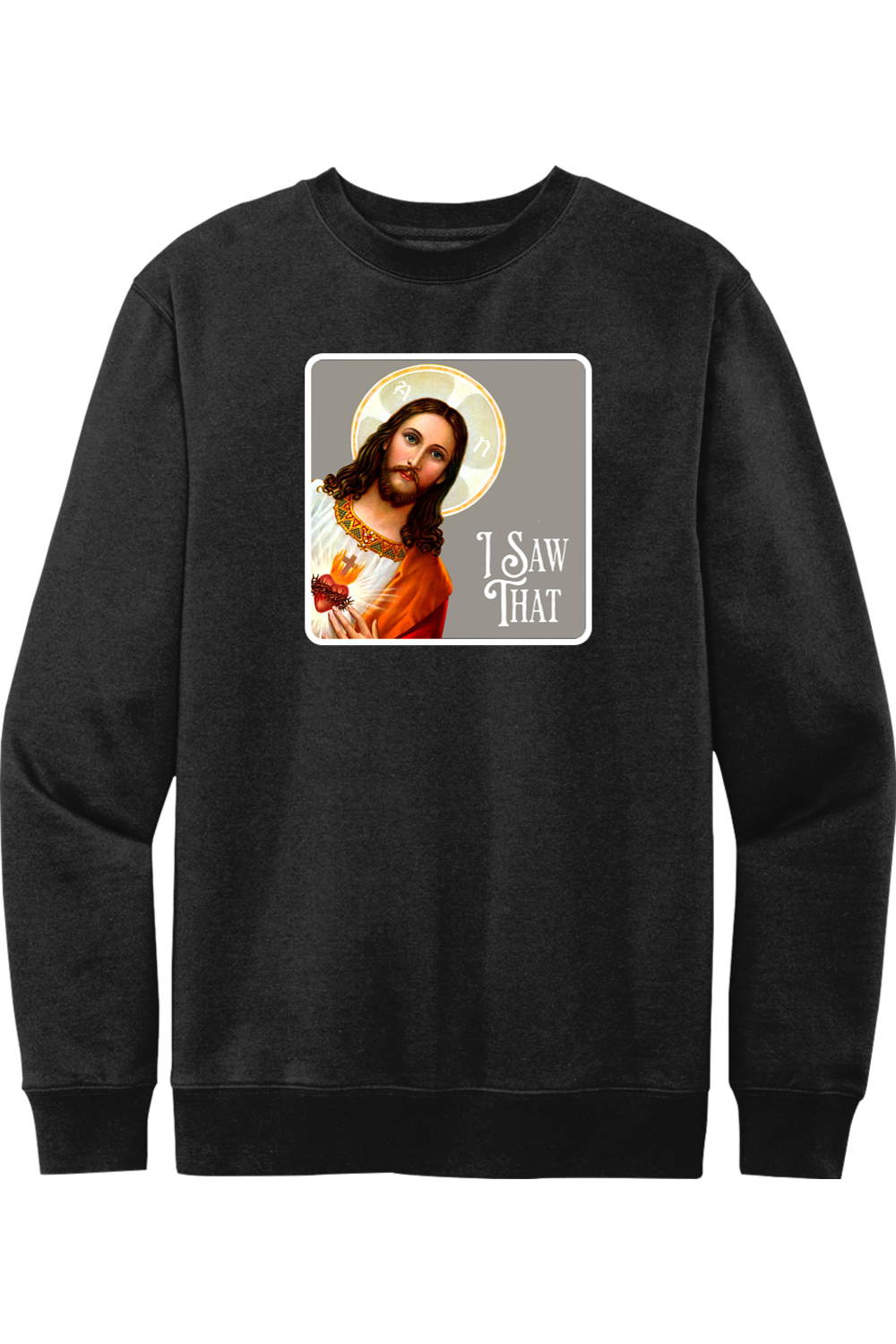 I Saw That (Jesus) - Fleece Crew