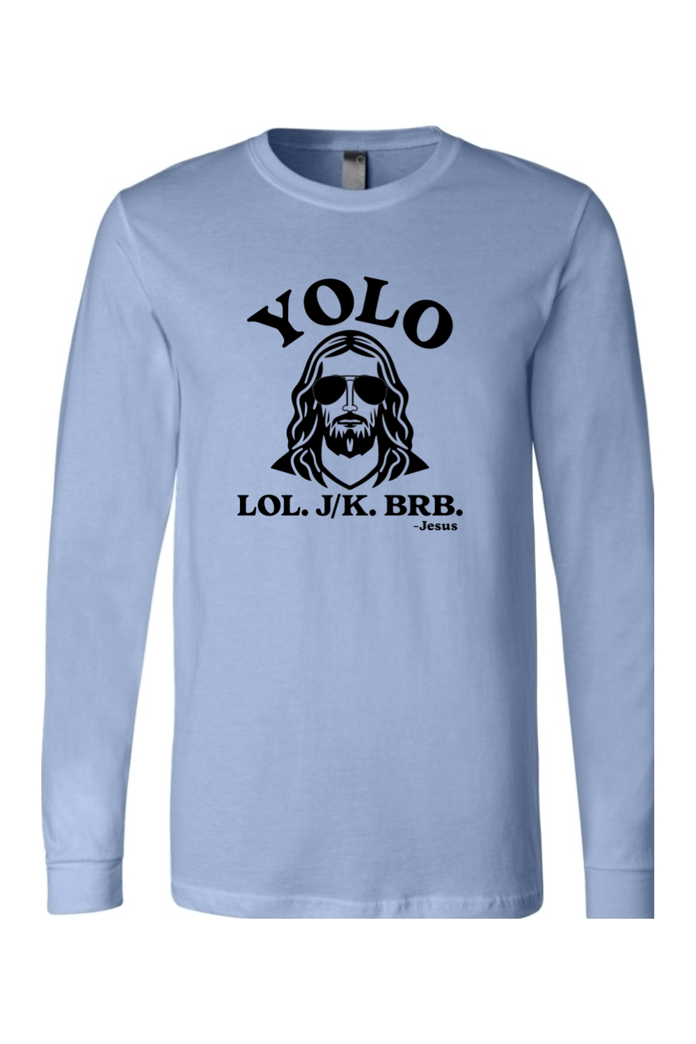 YOLO.LOL.J/K.BRB - Long Sleeve Tee